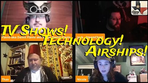 Texas Steampunk Connection Feb 22 -21 - TV shows, Technology, Airships