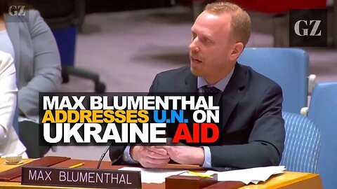 Max Blumenthal addresses UN Security Council on Ukraine aid