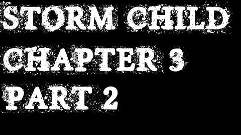 (Réupload) Storm Child chapter three part 2 | Le monstre bug!