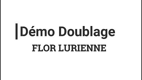 Démo Doublage FLor Lurienne