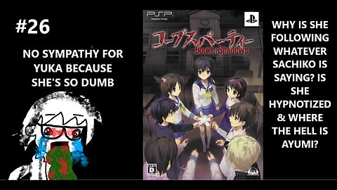 Corpse Party: Book of Shadows - Yuka's Part is Just Boring & Not Fun Because She's Boring & Dumb P26