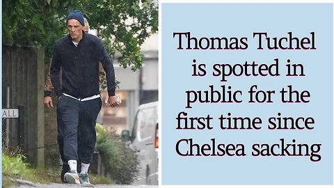 Thomas Tuchel is spotted in public for the first time since Chelsea sacking