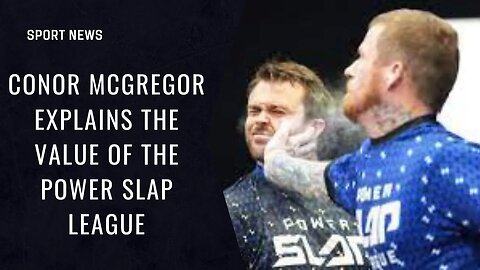 Conor McGregor Explains The Importance Of Power Slap League