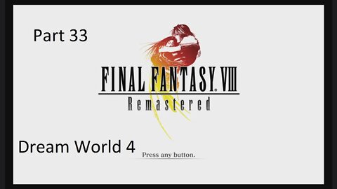 Part 33 Let's Play Final Fantasy 8 - Dream World 4