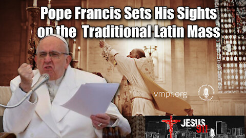 06 Jul 21, Jesus 911: Pope Francis Sets His Sights on the Latin Mass