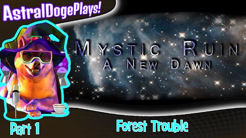 Mystic Ruin: A New Dawn ~ Part 1: Forest Trouble