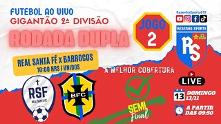 FUTEBOL AO VIVO | JOGO2 | SEMIFINAL | REAL SANTA FÉ x BARROCOS | GIGANTÃO 2ªD | AMERICANA 2022