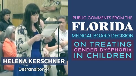 Florida Medical Board Decision on Trans Care - Public Comments: Helena Kerschner (Detransitioner)