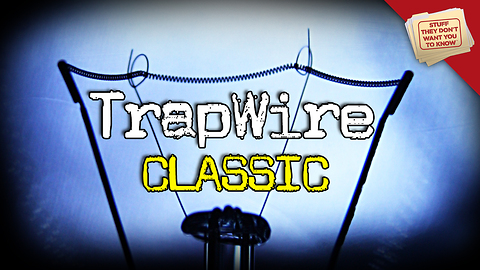 Stuff They Don't Want You To Know: Is TrapWire Watching You? - CLASSIC