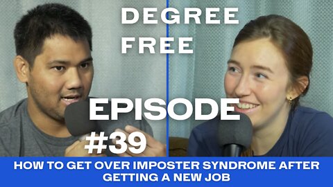 How to Get Over Imposter Syndrome After Getting a New Job - Ep. 39 | Degree Free Podcast