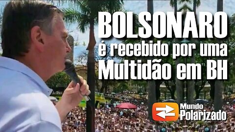 Bolsonaro é recebido por uma Multidão em Belo Horizonte e Humilha Barroso mais uma vez