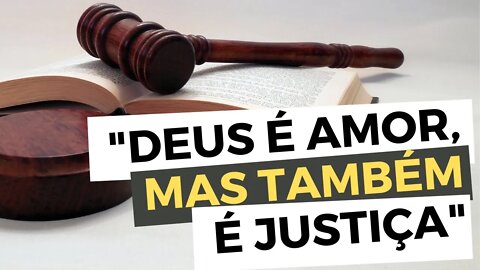 "Deus É AMOR, mas também é JUSTIÇA" - A justiça incompreendida de Deus - Leandro Quadros - Sermão