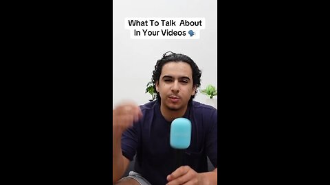 How To Know What To Talk About In Your Videos