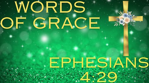 Ephesians 4 29 Words of Grace