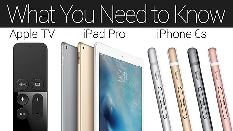 New Apple TV, iPhone 6s, & iPad Pro: What You Need to Know