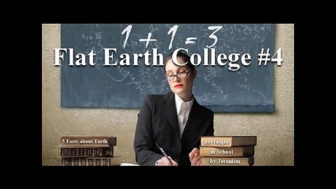 Flat Earth College #4 - 5 facts about the globe Earth model