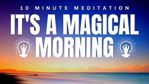 10 Minute Morning MEDITATION | A Powerful Way To Start Your Day (LOA)