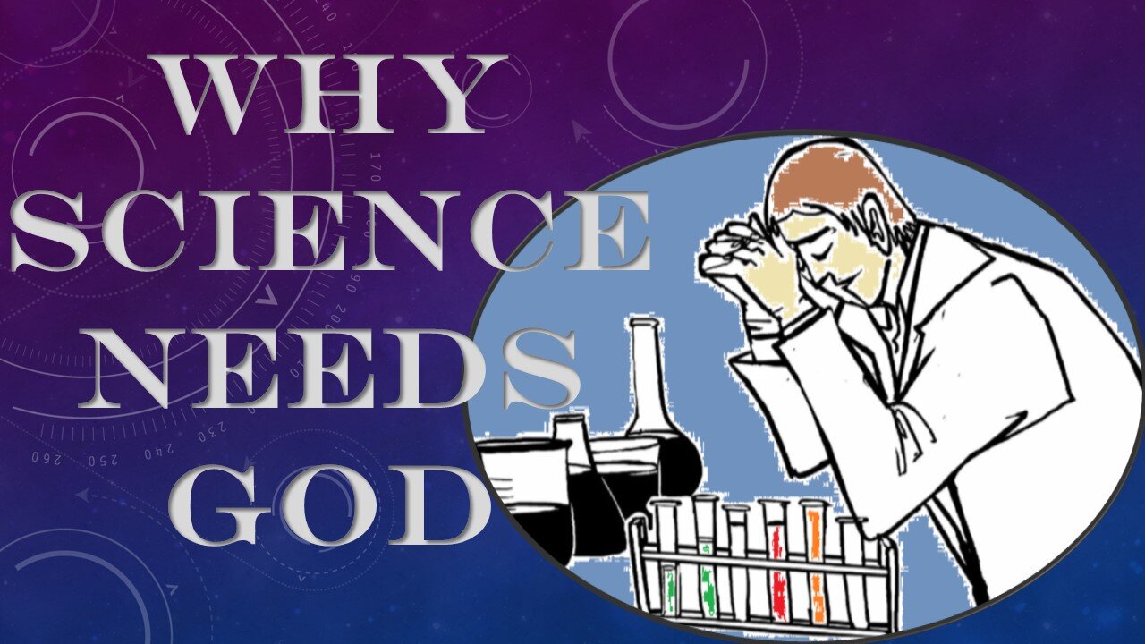 Science Is God Why Science Needs God and Needs Scientists to Have Faith in God