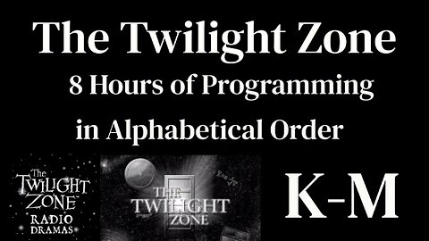 The Twilight Zone Radio Shows (K-L-M)