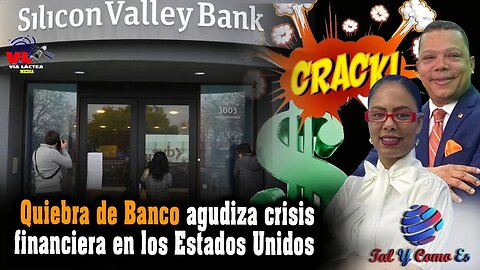 QUIEBRA DE BANCO AGUDIZA CRISIS FINANCIERA EN LOS ESTADOS UNIDOS - TAL Y COMO ES