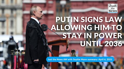 Putin signs law, lets him stay in power til 2036, Lowest Covid death count in a year