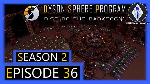 Dyson Sphere Program | Season 2 | Episode 36