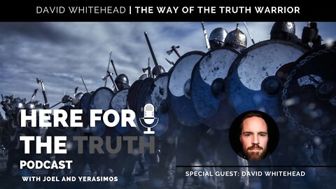 Episode 6 - David Whitehead | The Way Of The Truth Warrior