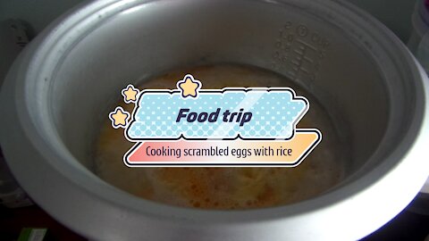 Food trip - cooking scrambled eggs with rice in rice cooker