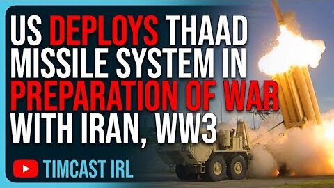 US DEPLOYS THAAD MISSILE SYSTEM IN PREPARATION OF WAR WITH IRAN, WORLD WAR 3