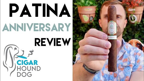 Patina Anniversary Cigar Review