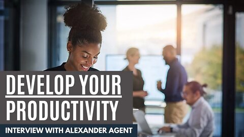 Develop Your Productivity Superpowers: Interview with Alexander Agent