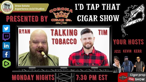 Talking Tobacco with Ryan and Tim, I'd Tap That Cigar Show Episode 238