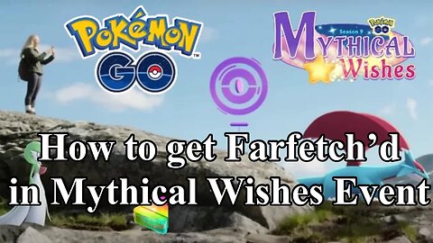 Pokemon Go - How to get Farfetch'd in Mythical Wishes Event