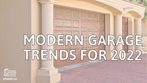 Modern Garage Trends For 2022 | Ep. 243 AskJasonGelios Real Estate Show