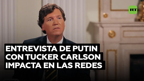 La entrevista de Putin con Tucker Carlson alcanza millones de visualizaciones en las redes