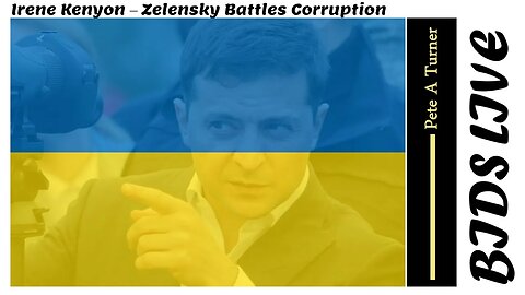 Irene Kenyon – Zelensky Battles Corruption