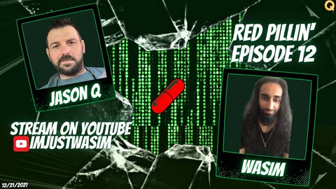 RedPillin' with Jason Q - Ep 12 - 12.21.2021