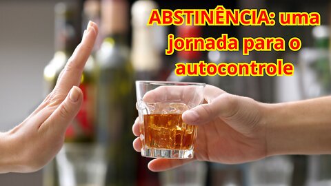 ABSTINÊNCIA: uma jornada para o autocontrole