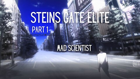 Steins Gate Elite Part 1 : Mad Scientist