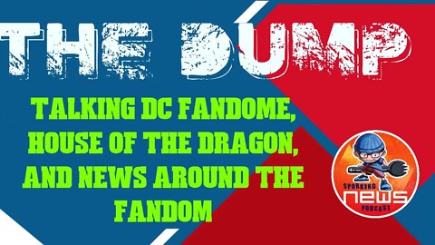 The DUMP! w guest Ryan Kinel talking DC FanDome, George RR Martin working, and NEWS around Fandom