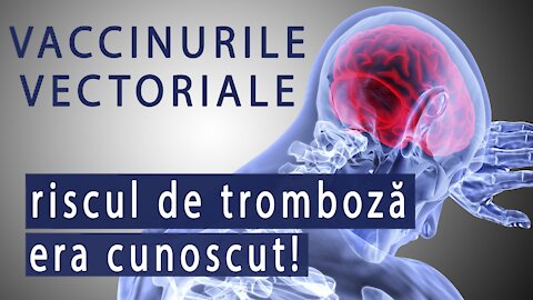 Vaccinurile vectoriale - riscul de tromboză era cunoscut!