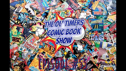 The Ol’ Timers Comic Book Show! #56