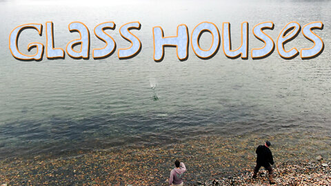 Glass Houses - Throwing Stones