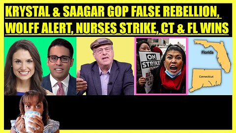 BREAKING POINTS GOP FALSE REBELLION, PROF. WOLFF WELLS FARGO ALERT, NURSES STRIKE, CT & FL WINS