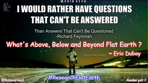 What is Above, Below and Beyond Flat Earth ? ~ Eric Dubay