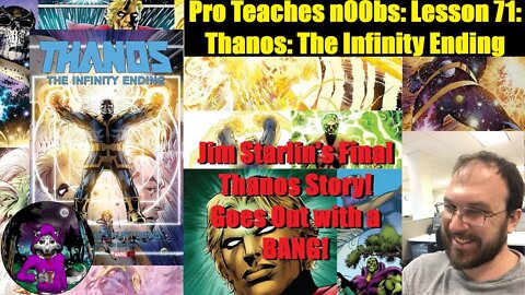 Pro Teaches n00bs: Lesson 71: Thanos: The Infinity Ending