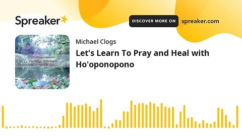 Let's Learn To Pray and Heal with Ho'oponopono