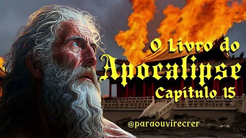 Apocalipse 15 (Bíblia Sagrada) #81 Com legenda @ouvirecrer61 [Resumo do capítulo na descrição].