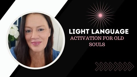 Light Language Activation for Old Souls