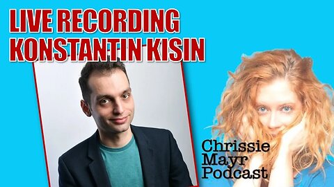 LIVE Chrissie Mayr Podcast with Konstantin Kisin